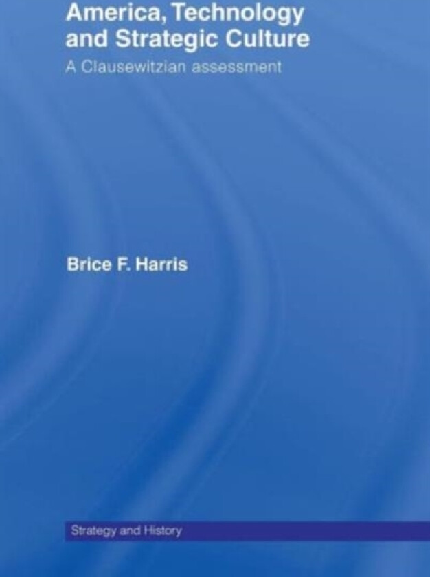 America, Technology and Strategic Culture av Brice Harris (Hardcover)