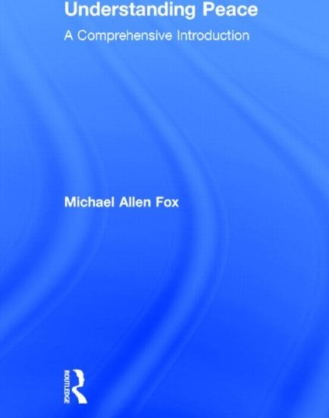 Understanding Peace av Michael Allen Fox (Hardcover)