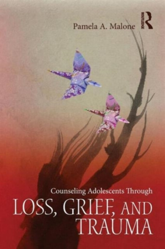 Counseling Adolescents Through Loss, Grief, and Trauma av Pamela A. Malone (Paperback)