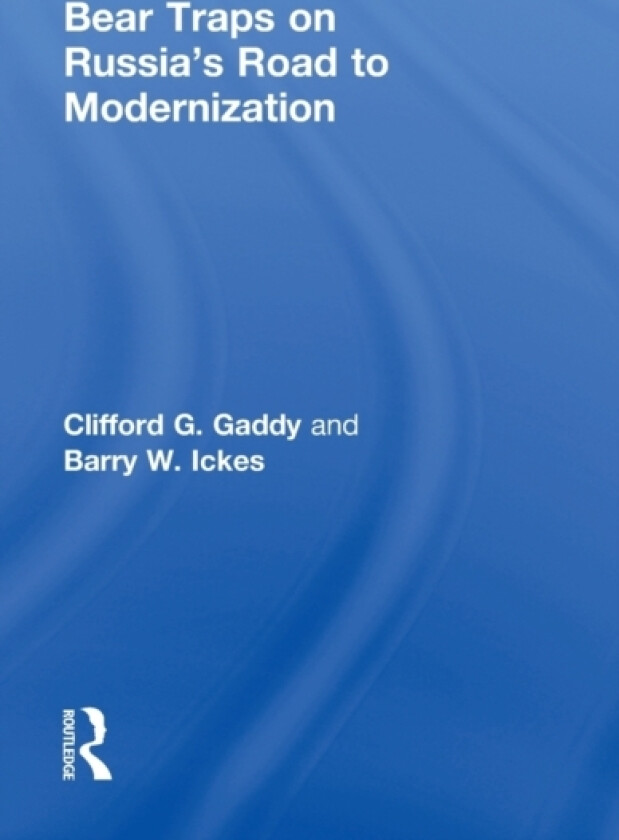 Bear Traps on Russia's Road to Modernization av Clifford Gaddy, Barry Ickes (Hardcover)
