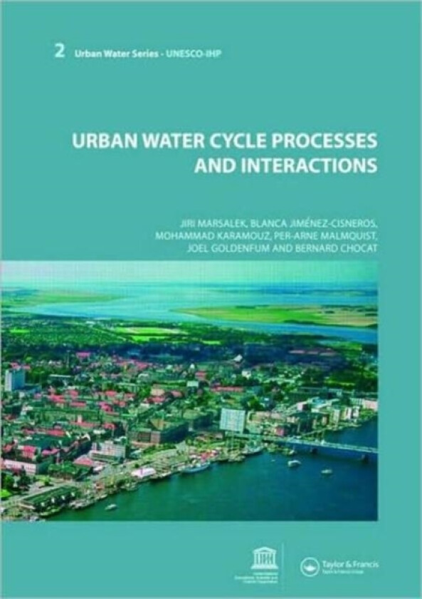 Urban Water Cycle Processes and Interactions av Jiri Marsalek, Blanca Jimenez Cisneros, Mohammad Karamouz (Paperback)