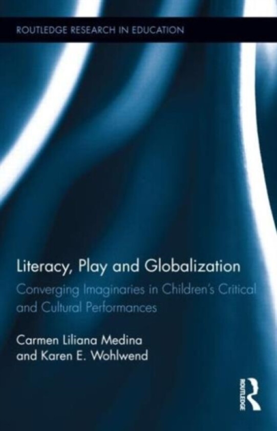Literacy, Play and Globalization av Carmen L. Medina, Karen E. Wohlwend (Hardcover)