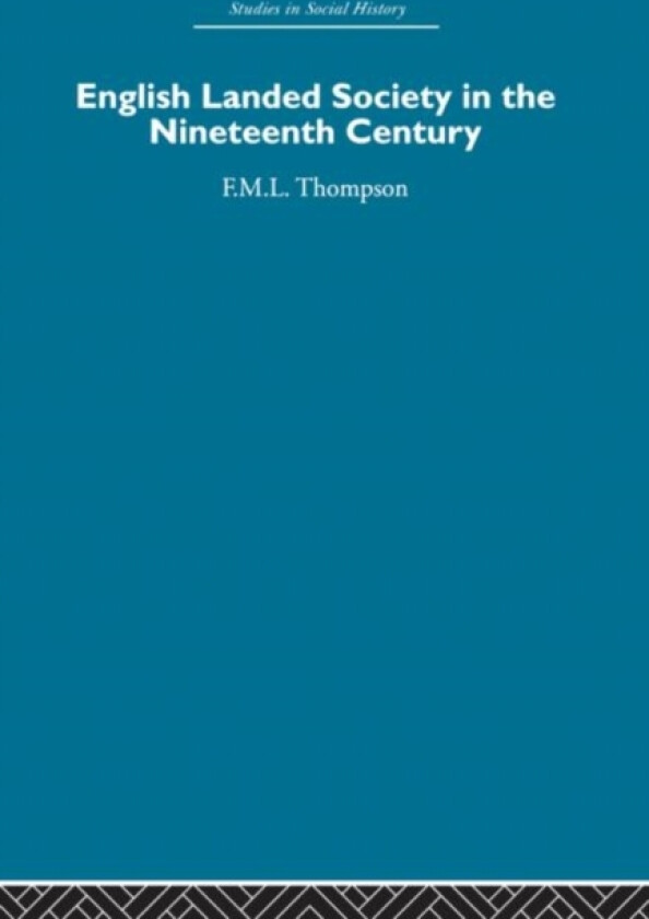 English Landed Society in the Nineteenth Century av F.M.L. Thompson (Paperback)