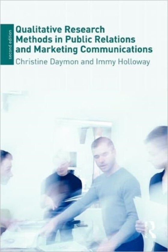 Qualitative Research Methods in Public Relations and Marketing Communications av Christine Daymon, Immy Holloway (Paperback)