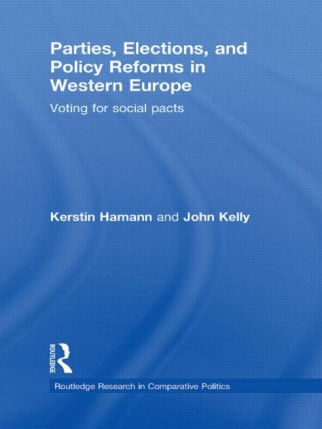 Parties, Elections, and Policy Reforms in Western Europe av Kerstin Hamann, John Kelly (Hardcover)