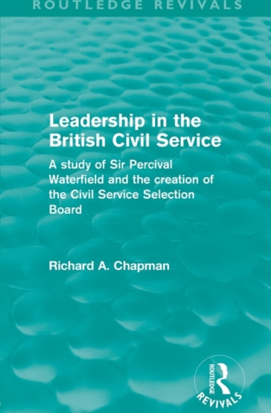 Leadership in the British Civil Service (Routledge Revivals) av Richard A. Chapman (Paperback)