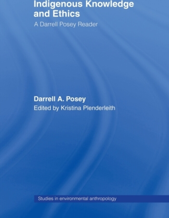 Indigenous Knowledge and Ethics av Darrell A. Posey (Paperback)