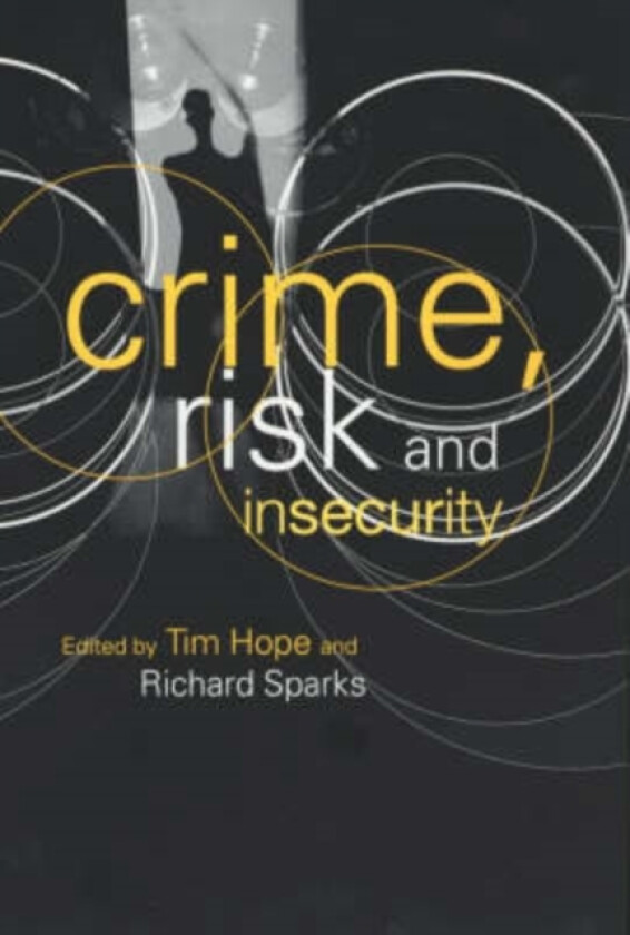 Crime, Risk and Insecurity av Tim Hope, Richard Sparks (Hardcover)