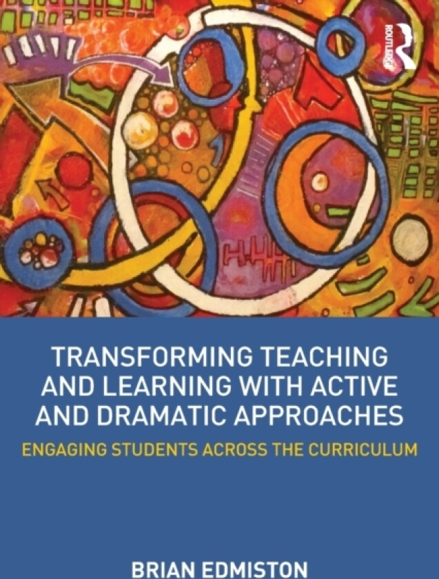 Transforming Teaching and Learning with Active and Dramatic Approaches av Brian Edmiston (Paperback)