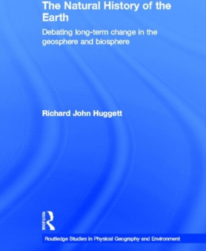 The Natural History of Earth av Richard John Huggett (Hardcover)