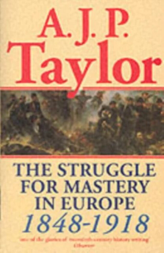 The Struggle for Mastery in Europe, 1848-1918 av A. J. P. Taylor