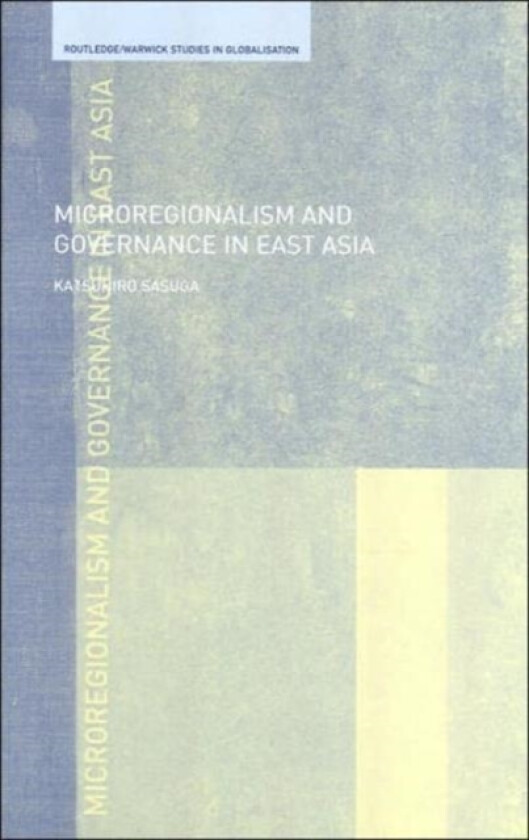 Microregionalism and Governance in East Asia av .Katsuhiro Sasuga (Hardcover)