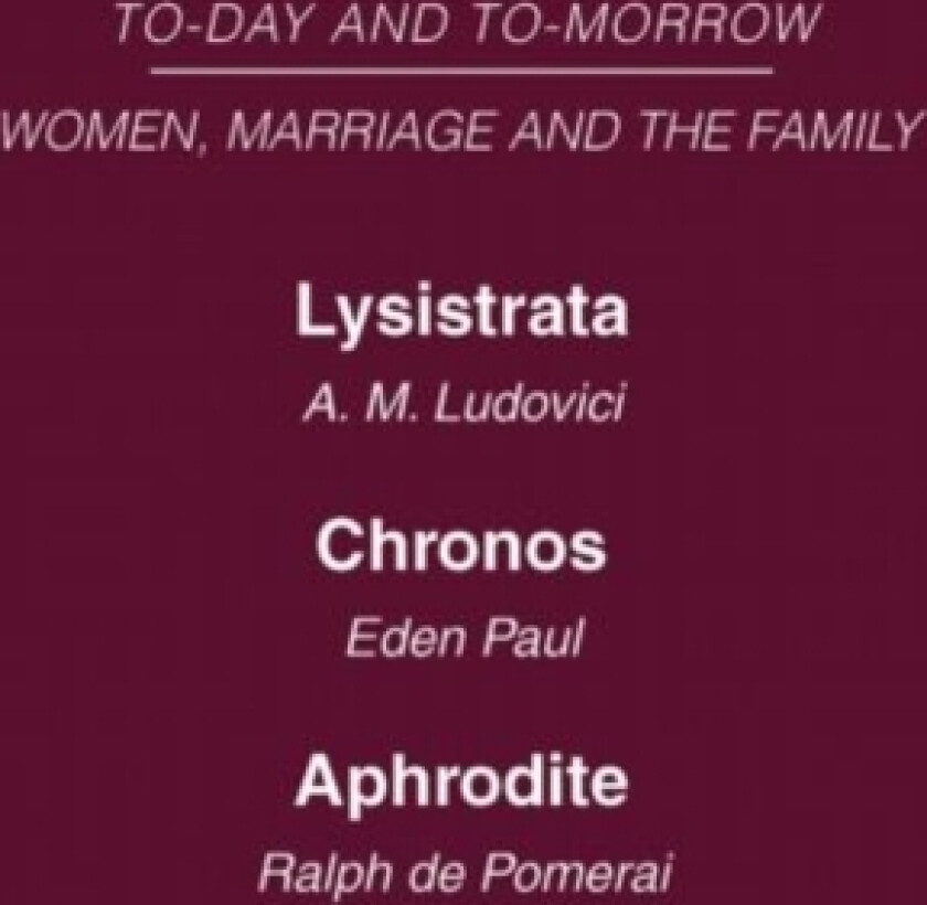 Today & Tomorrow Vol 4 Women, Marriage & the Family av A.M. Ludovici, Eden Paul, Ralph de Pomerai (Hardcover)