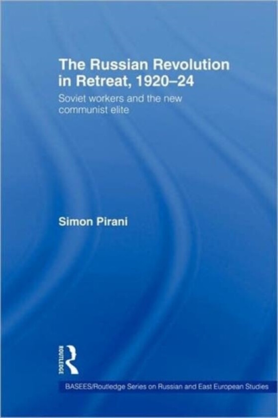 The Russian Revolution in Retreat, 1920-24 av Simon Pirani (Hardcover)