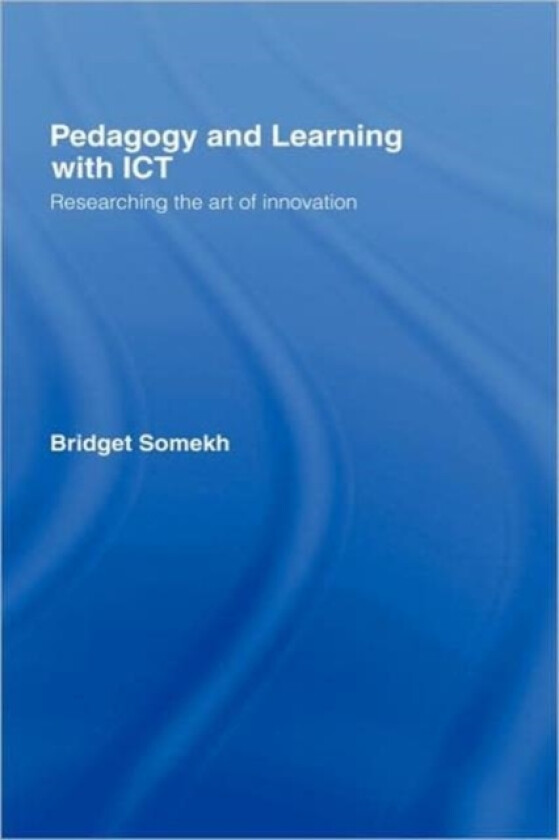 Pedagogy and Learning with ICT av Bridget Somekh (Hardcover)