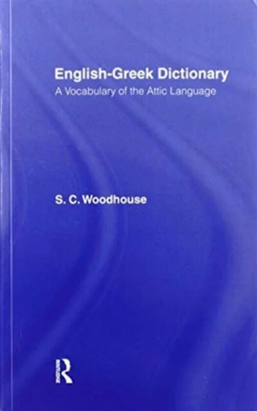 English-Greek Dictionary av S. C. Woodhouse
