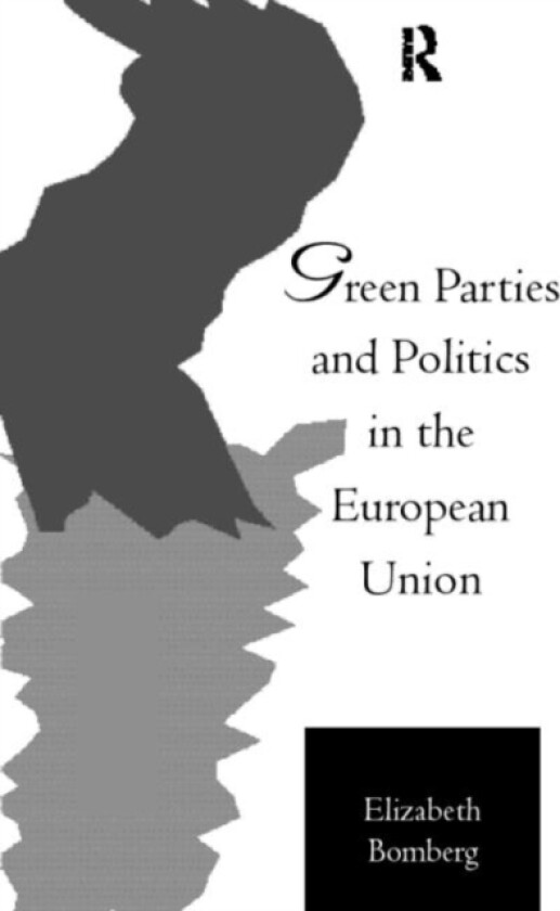 Green Parties and Politics in the European Union av Elizabeth Bomberg (Paperback)