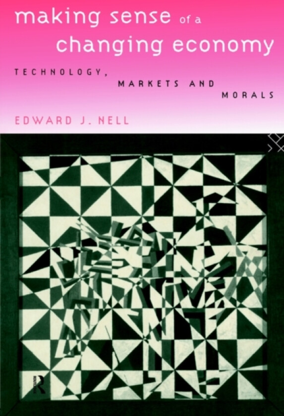 Making Sense of a Changing Economy av Edward Nell (Paperback)
