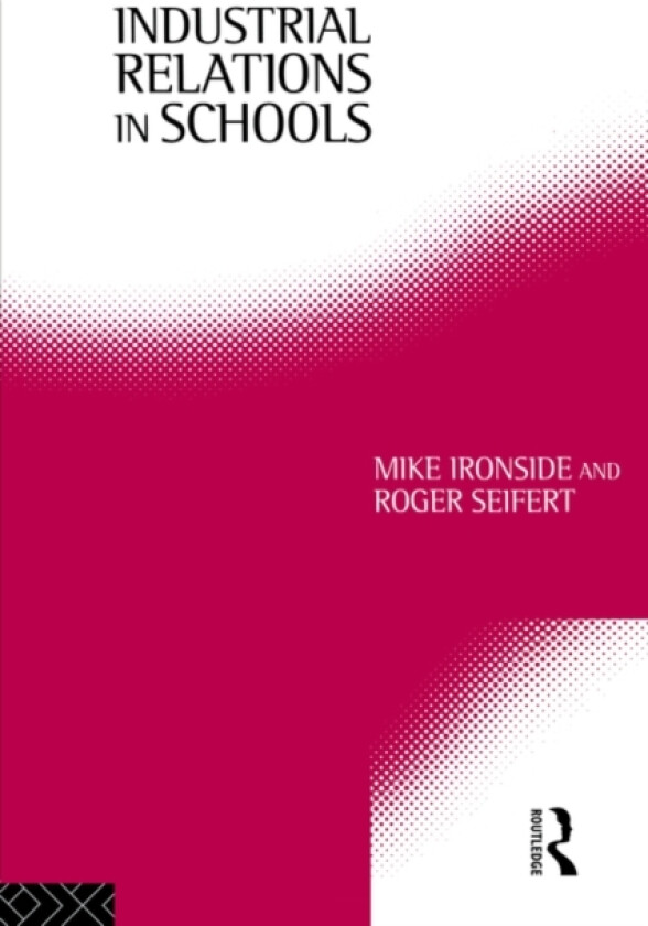 Industrial Relations in Schools av Mike Ironside, Roger Seifert (Paperback)