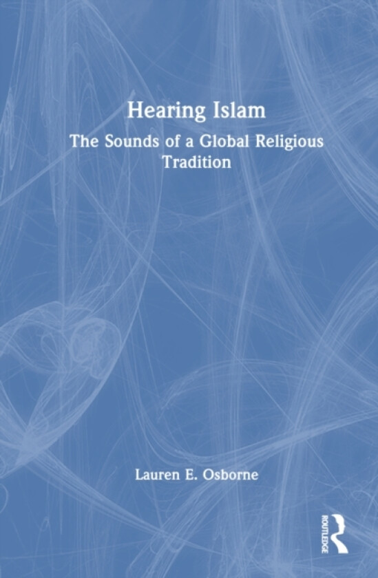 Hearing Islam av Lauren E. Osborne (Hardcover)