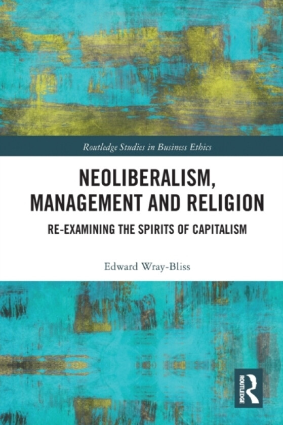 Neoliberalism, Management and Religion av Edward Wray-Bliss (Paperback)