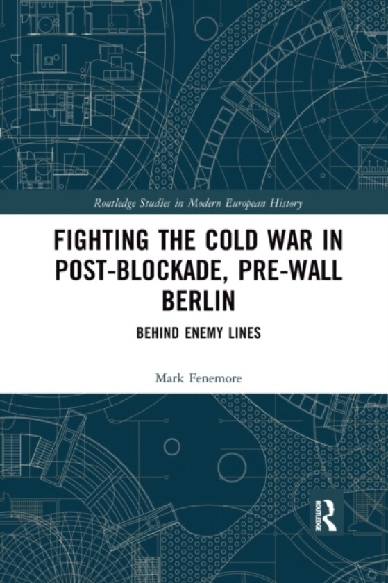 Fighting the Cold War in Post-Blockade, Pre-Wall Berlin av Mark Fenemore (Paperback)