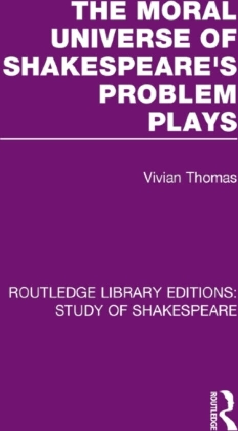 The Moral Universe of Shakespeare's Problem Plays av Vivian Thomas (Paperback)