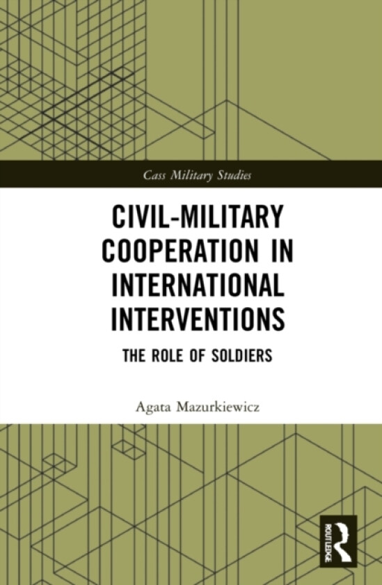 Civil-Military Cooperation in International Interventions av Agata Mazurkiewicz (Paperback)