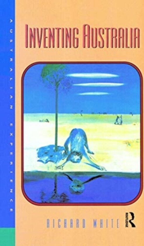 Inventing Australia av Richard White (Hardcover)