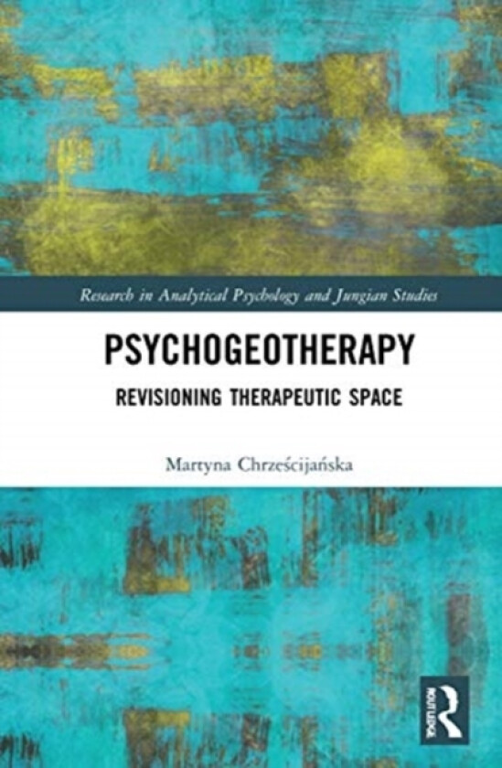 Psychogeotherapy av Martyna Chrzescijanska (Hardcover)