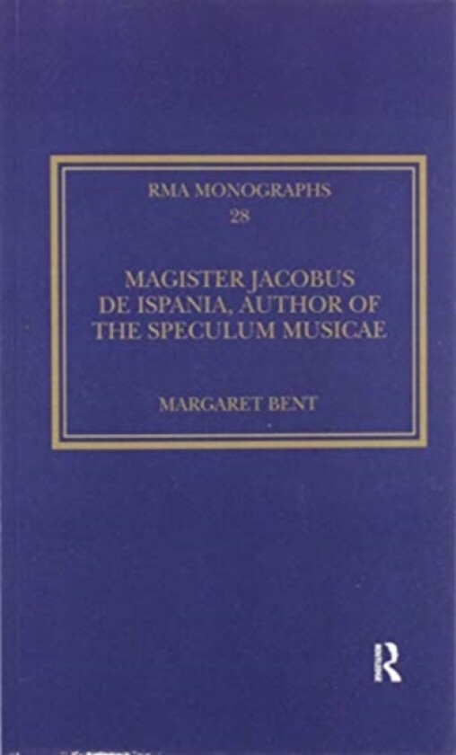 Magister Jacobus de Ispania, Author of the Speculum musicae av Margaret Bent (Paperback)