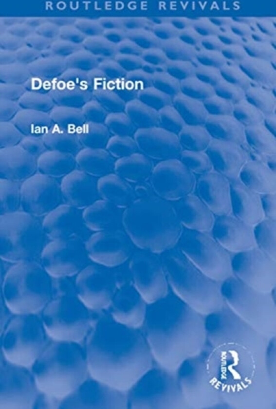 Defoe's Fiction av Ian A. Bell (Hardcover)