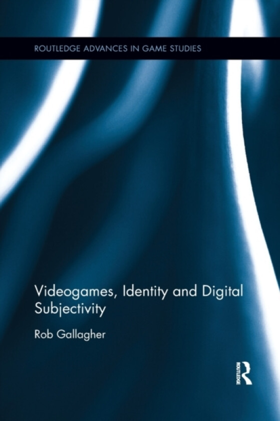 Videogames, Identity and Digital Subjectivity av Rob Gallagher (Paperback)