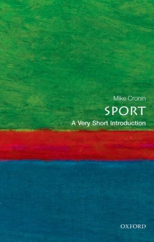 Sport: A Very Short Introduction av Mike (Academic Director of Boston College in Ireland) Cronin