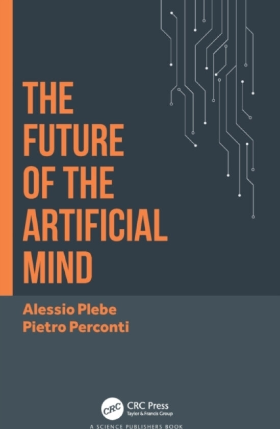 The Future of the Artificial Mind av Alessio Plebe, Pietro Perconti (Hardcover)