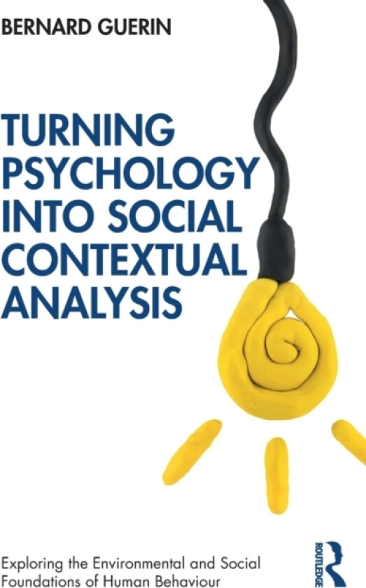 Turning Psychology into Social Contextual Analysis av Bernard Guerin (Paperback)