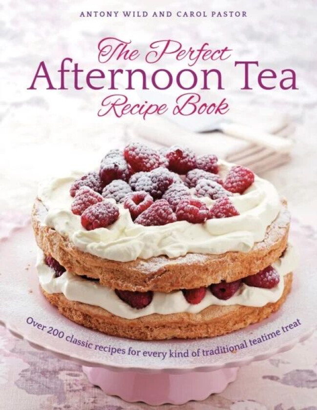 The Perfect Afternoon Tea Recipe Book av Antony Wild, Carol Pastor