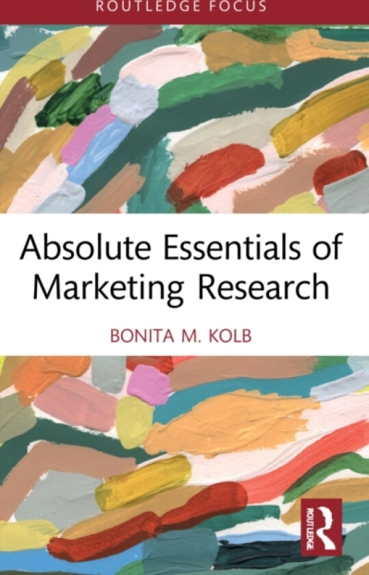 Absolute Essentials of Marketing Research av Bonita M. Kolb (Paperback)