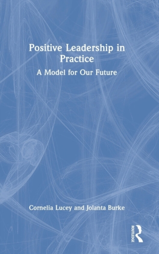 Positive Leadership in Practice av Cornelia Lucey, Jolanta Burke (Hardcover)
