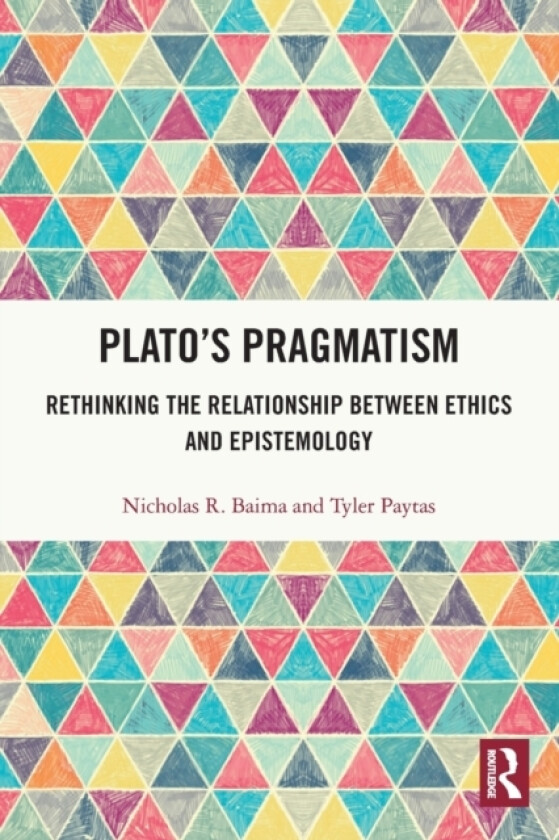 Plato’s Pragmatism av Nicholas R. Baima, Tyler Paytas (Paperback)