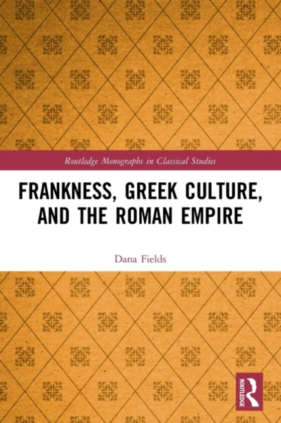 Frankness, Greek Culture, and the Roman Empire av Dana Fields (Paperback)