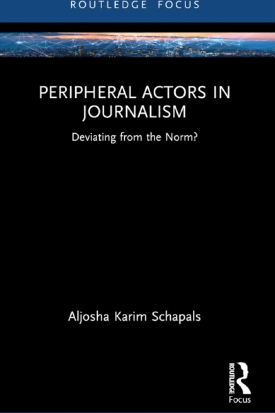 Peripheral Actors in Journalism av Aljosha Karim Schapals (Paperback)