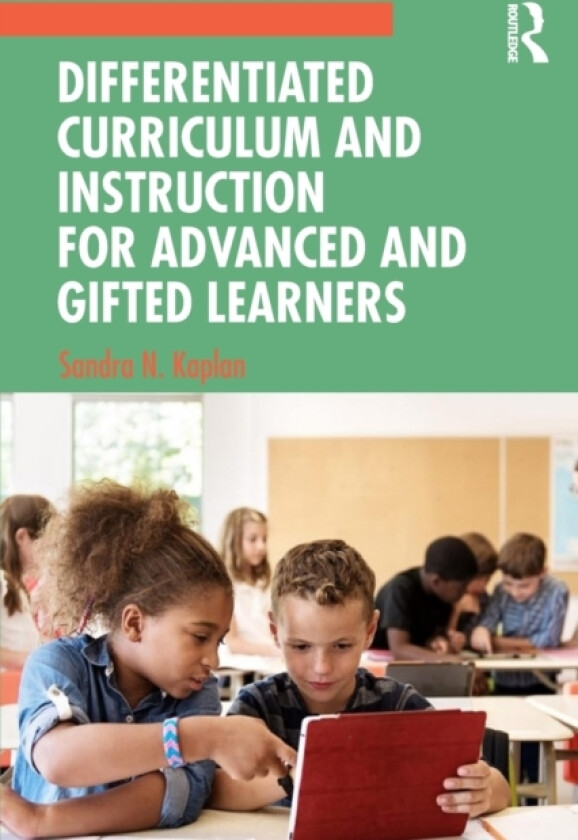 Differentiated Curriculum and Instruction for Advanced and Gifted Learners av Sandra N. Kaplan (Paperback)