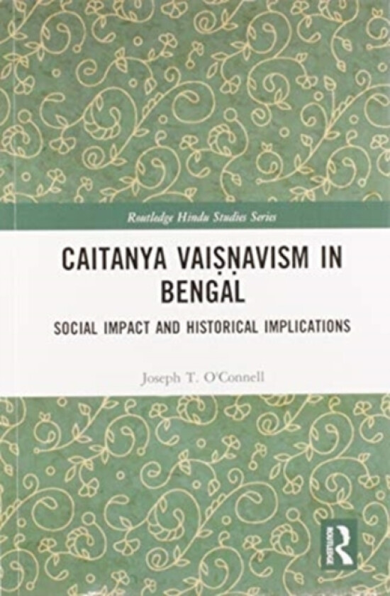 Caitanya Vaisnavism in Bengal av Joseph T. O'Connell (Paperback)