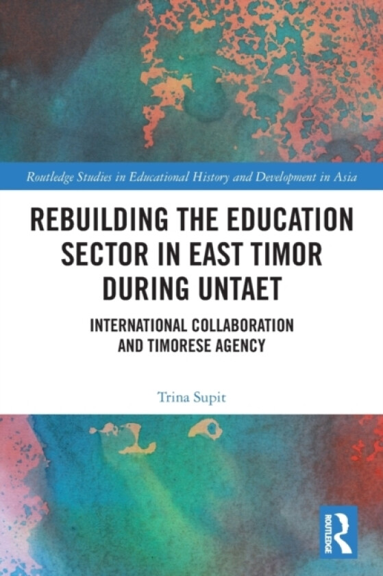 Rebuilding the Education Sector in East Timor during UNTAET av Trina Supit (Paperback)