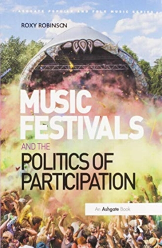 Music Festivals and the Politics of Participation av Roxy Robinson (Paperback)