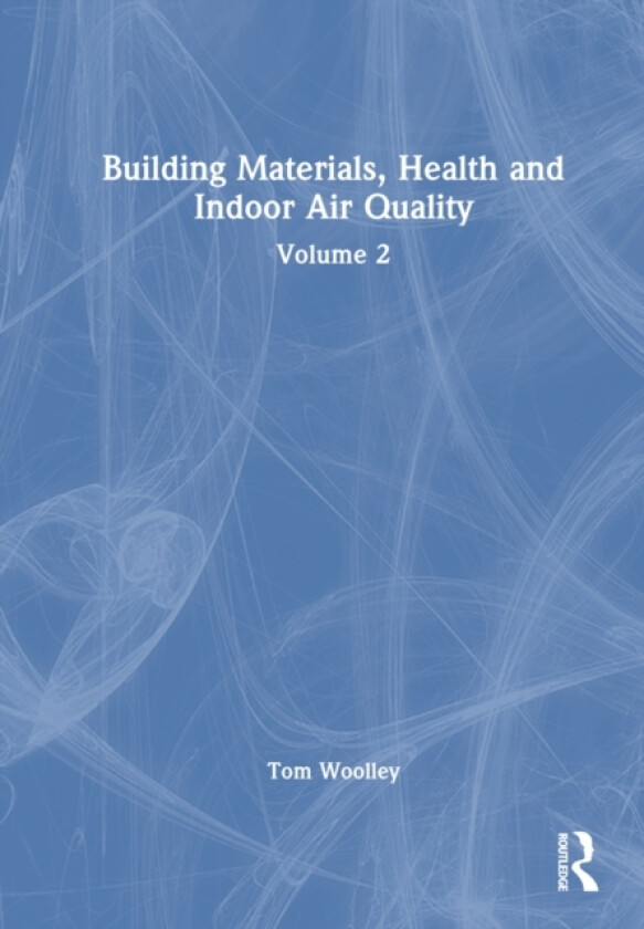 Building Materials, Health and Indoor Air Quality av Tom Woolley (Hardcover)