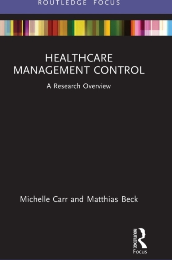 Healthcare Management Control av Michelle Carr, Matthias Beck (Hardcover)
