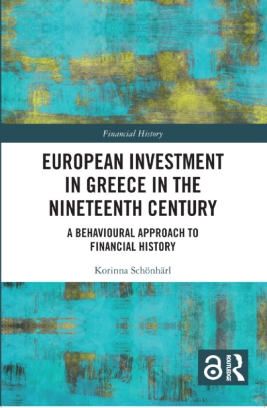 European Investment in Greece in the Nineteenth Century av Korinna Schonharl (Paperback)
