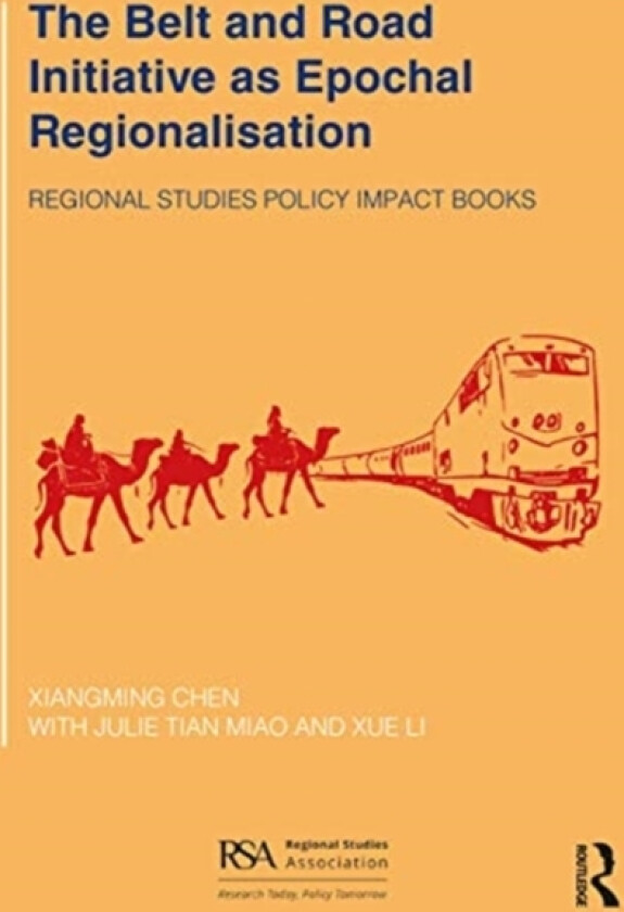 The Belt and Road Initiative as Epochal Regionalisation av Xiangming Chen, Julie Tian Miao, Xue Li (Paperback)